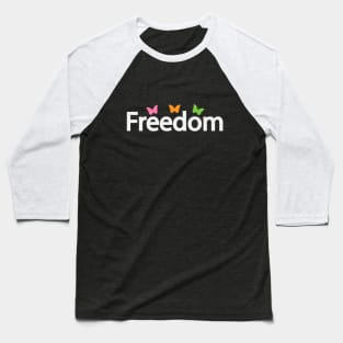 Freedom being free creative design Baseball T-Shirt